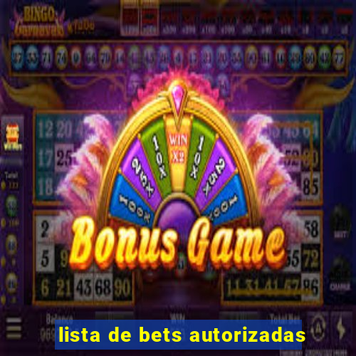 lista de bets autorizadas